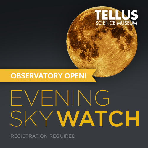 Evening Sky Watch at Tellus Science Museum